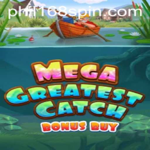 MegaGreatestCatchBonusBuy: Dive into an Unforgettable Gaming Experience with Phil168