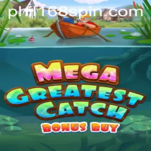 MegaGreatestCatchBonusBuy: Dive into an Unforgettable Gaming Experience with Phil168